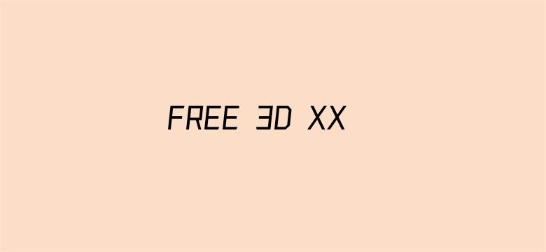 >FREE 3D XXXX VIDEO动漫横幅海报图